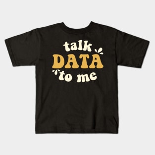 Talk Data To Me Data Scientist Kids T-Shirt